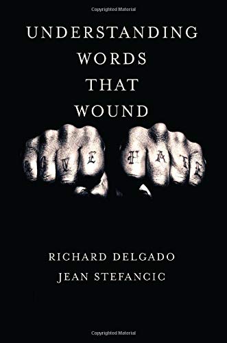 Understanding Words That Wound (9780813341408) by Delgado, Richard; Stefancic, Jean