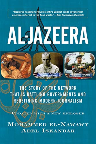 Stock image for Al-jazeera: The Story Of The Network That Is Rattling Governments And Redefining Modern Journalism Updated With A New Prologue And Epilogue for sale by SecondSale