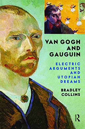 Imagen de archivo de Van Gogh And Gauguin : Electric Arguments And Utopian Dreams a la venta por Blackwell's