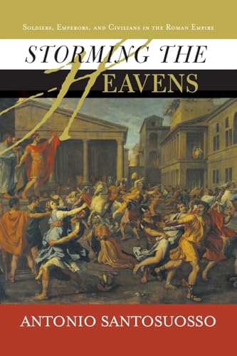 Stock image for Storming the Heavens Soldiers, Emperors, and Civilians in the Roman Empire for sale by Chequamegon Books