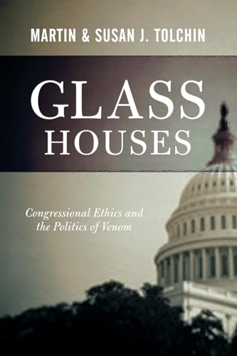 Imagen de archivo de Glass Houses: Congressional Ethics And The Politics Of Venom a la venta por More Than Words