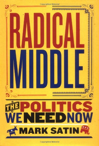 Stock image for Radical Middle: The Politics We Need Now for sale by beat book shop