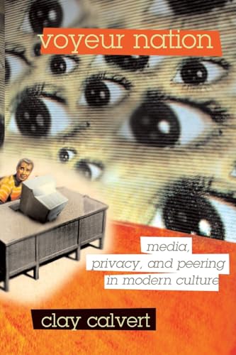 Stock image for Voyeur Nation: Media, Privacy, And Peering In Modern Culture (Critical Studies in Communication and in Cultural Industries) for sale by Half Price Books Inc.