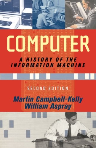 Beispielbild fr Computer: A History Of The Information Machine (The Sloan Technology Series) zum Verkauf von Once Upon A Time Books