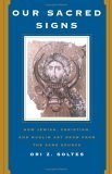 9780813342979: Our Sacred Signs: How Jewish, Christian, and Muslim Art Draw from the Same Source (Icon Editions)