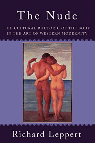 Stock image for The Nude: The Cultural Rhetoric of the Body in the Art of Western Modernity for sale by HPB-Red