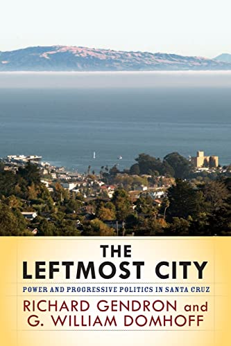 Beispielbild fr The Leftmost City : Power and Progressive Politics in Santa Cruz zum Verkauf von Better World Books