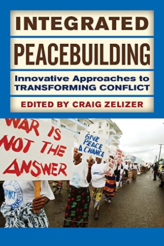 Imagen de archivo de Integrated Peacebuilding: Innovative Approaches to Transforming Conflict a la venta por Half Price Books Inc.