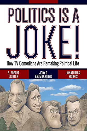 Imagen de archivo de Politics Is a Joke!: How TV Comedians Are Remaking Political Life a la venta por Wonder Book