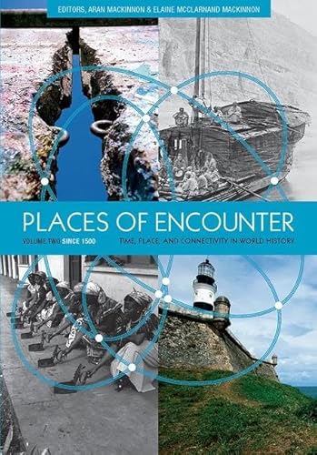 Beispielbild fr Places of Encounter, Volume 2: Time, Place, and Connectivity in World History, Volume Two: Since 1500 zum Verkauf von BooksRun