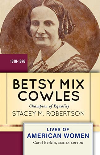 Imagen de archivo de Betsy Mix Cowles: Champion of Equality (Lives of American Women) a la venta por Chiron Media