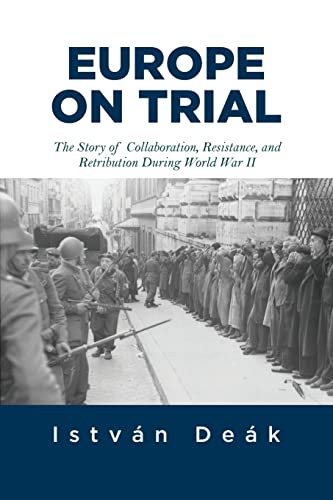 Beispielbild fr Europe on Trial: The Story of Collaboration, Resistance, and Retribution during World War II zum Verkauf von Half Price Books Inc.
