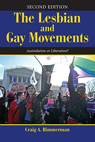 Beispielbild fr The Lesbian and Gay Movements: Assimilation or Liberation? (Dilemmas in American Politics) zum Verkauf von BooksRun