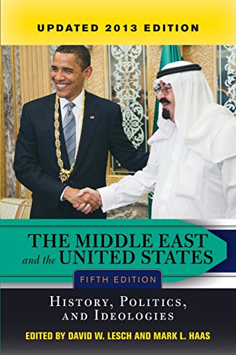 Stock image for The Middle East and the United States : History, Politics, and Ideologies, UPDATED 2013 EDITION for sale by Better World Books