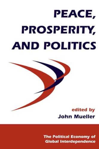 Imagen de archivo de Peace, Prosperity, And Politics a la venta por Blackwell's