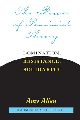 Beispielbild fr The Power of Feminist Theory : Domination, Resistance, Solidarity zum Verkauf von Better World Books