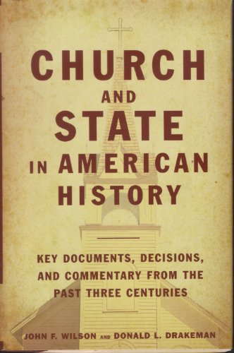 Church And State In American History. Key Documents, Decisions, And Commentary From The Past Three Centuries - Wilson, John F and Donald Drakeman