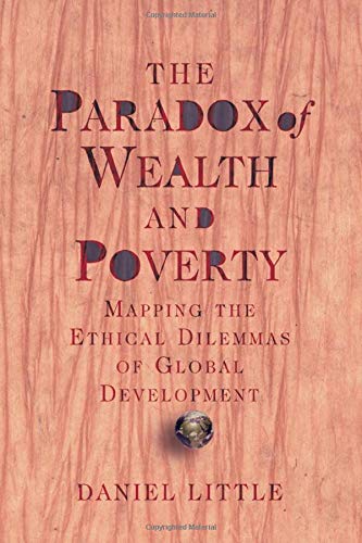 Beispielbild fr Paradox of Wealth and Poverty : Mapping the Ethical Dilemmas of Global Development zum Verkauf von Better World Books