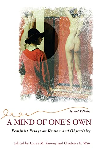 Imagen de archivo de A Mind of One's Own : Feminist Essays on Reason and Objectivity a la venta por Better World Books Ltd