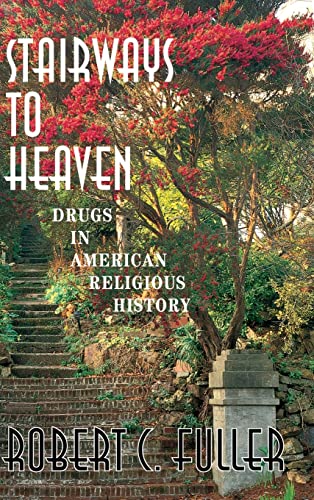 Stock image for Stairways to Heaven : Drugs in American Religious History for sale by Better World Books: West