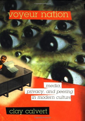 Stock image for Voyeur Nation: Media, Privacy and Peering in Modern Culture for sale by ThriftBooks-Atlanta