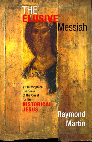 Beispielbild fr The Elusive Messiah : A Philosophical Overview of the Quest for the Historical Jesus zum Verkauf von Better World Books