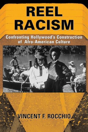 Reel Racism: Confronting Hollywood's Construction Of Afro-american Culture (Thinking Through Cinema) - F. Rocchio, Vincent