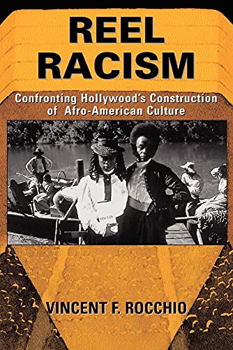 Reel Racism: Confronting Hollywood's Construction of Afro-American Culture (Thinking Through Cinema)