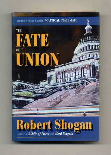 Beispielbild fr The Fate of the Union : America's Rocky Road to Political Stalemate zum Verkauf von Better World Books