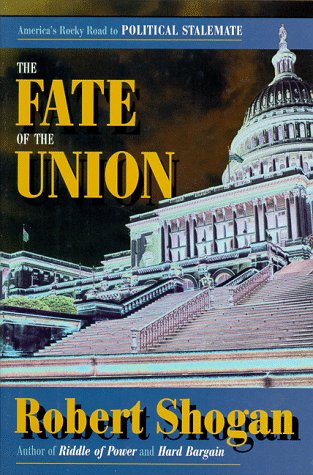 Stock image for The Fate of the Union : America's Rocky Road to Political Stalemate for sale by Better World Books