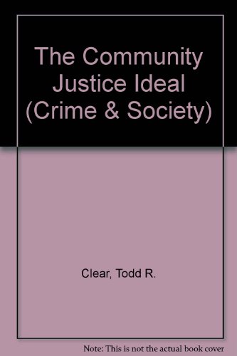 The Community Justice Ideal (Crime & Society Series) (9780813367651) by Clear, Todd R; Karp, David