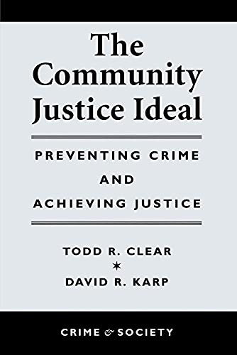9780813367668: The Community Justice Ideal: Preventing Crime and Achieving Justice
