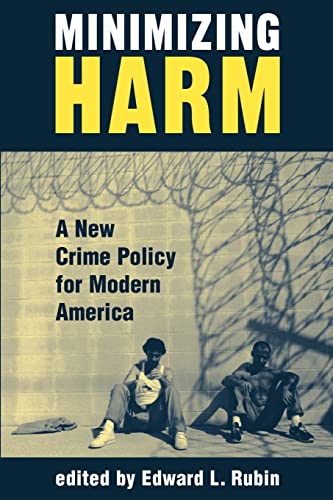 Beispielbild fr Minimizing Harm. A new Crime Policy for Modern America zum Verkauf von Bookworm Books