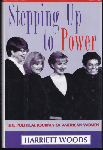 Imagen de archivo de Stepping up to Power : The Political Journey of Women in America a la venta por Daedalus Books