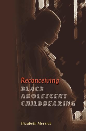 Stock image for Reconceiving Black Adolescent Pregnancy for sale by Better World Books