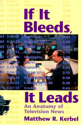 Beispielbild fr If It Bleeds, It Leads : An Anatomy of Television News zum Verkauf von Better World Books: West