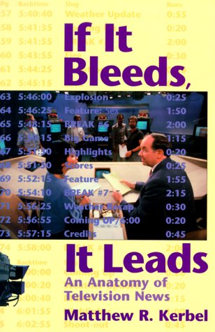 Stock image for If It Bleeds, It Leads : An Anatomy of Television News for sale by The Book Cellar, LLC
