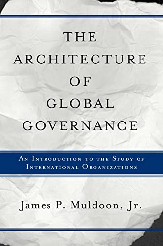 9780813368443: The Architecture Of Global Governance: An Introduction To The Study Of International Organizations
