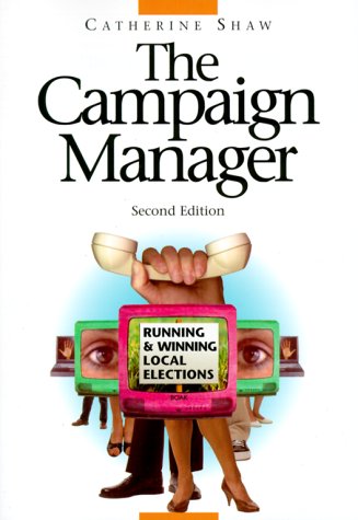 Imagen de archivo de The Campaign Manager : Running and Winning Local Elections a la venta por Wonder Book