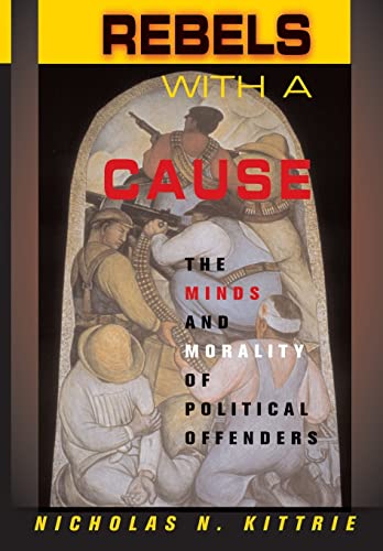 Beispielbild fr Rebels With A Cause: The Minds And Morality Of Political Offenders zum Verkauf von Books From California