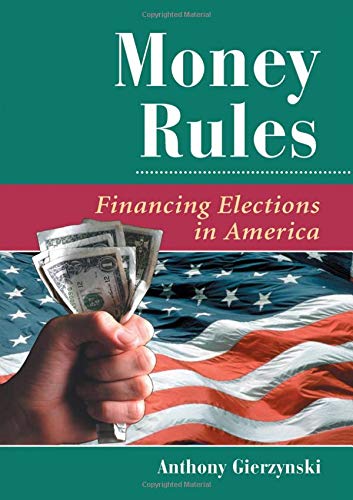 Imagen de archivo de Money Rules: Financing Elections In America (Dilemmas in American Politics) a la venta por Wonder Book