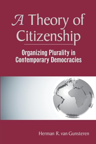 Stock image for A Theory of Citizenship : Organizing Plurality in Contemporary Democracies for sale by Better World Books