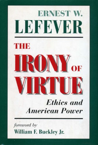 Beispielbild fr The Irony of Virtue, Ethics and American Power zum Verkauf von Alf Books