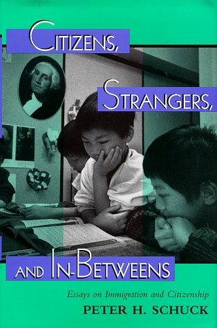 Beispielbild fr Citizens, Strangers and In-Betweens : Essays on Immigration and Citizenship zum Verkauf von Better World Books