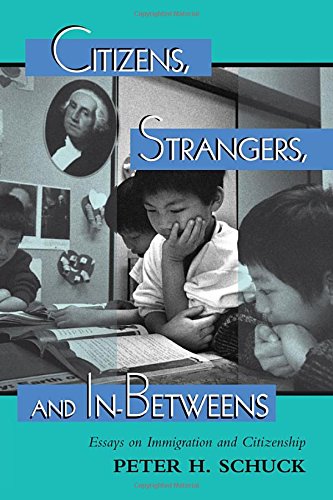 Beispielbild fr Citizens, Strangers, And In-betweens: Essays On Immigration And Citizenship zum Verkauf von ThriftBooks-Dallas