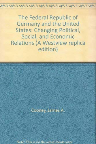 Imagen de archivo de The Federal Republic of Germany and the United States: Changing Political, Social, and Economic Relations: Changing Political, Social and Economic Relations a la venta por NEPO UG