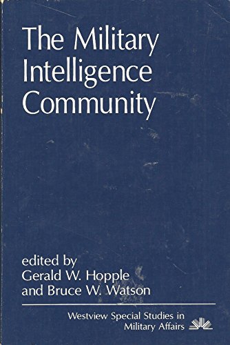 Stock image for The Military Intelligence Community (WESTVIEW SPECIAL STUDIES IN MILITARY AFFAIRS) for sale by Sequitur Books