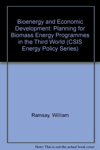 Imagen de archivo de Bioenergy And Economic Development: Planning For Biomass Energy Programs In The Third World (Csis Energy Policy Series, Vol 1, No 1) a la venta por Wonder Book