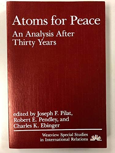 Stock image for Atoms For Peace: An Analysis After Thirty Years (Westview Special Studies in International Relations) for sale by Vintage Books and Fine Art
