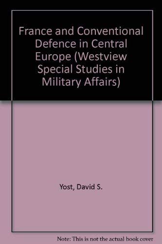 Beispielbild fr France and Conventional Defense in Central Europe (Westview Special Studies in Military Affairs) zum Verkauf von NEPO UG